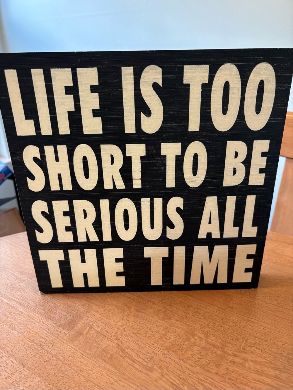 Inspirational Black and White Wall Sign - Life Is Too Short